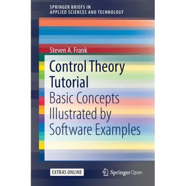 Control Theory Tutorial: Basic Concepts Illustrated by Software Examples