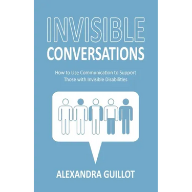 Invisible Conversations: How to Use Communication to Support Those with Invisible Disabilities