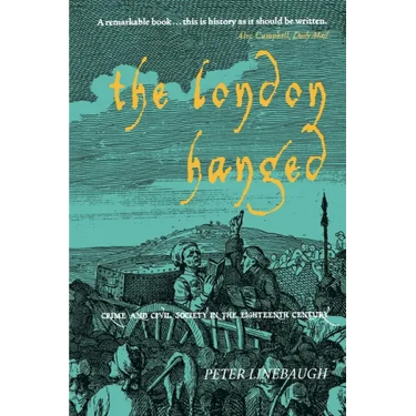 The London Hanged: Crime And Civil Society In The Eighteenth Century