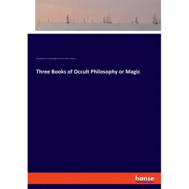 Three Books of Occult Philosophy or Magic