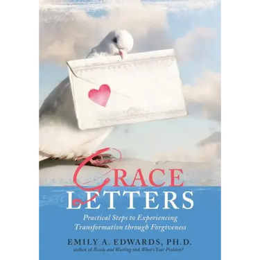 Grace Letters: Practical Steps to Experiencing Transformation Through Forgiveness