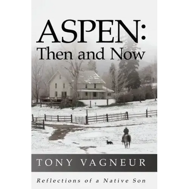 Aspen: Then and Now: Reflections of a Native Son