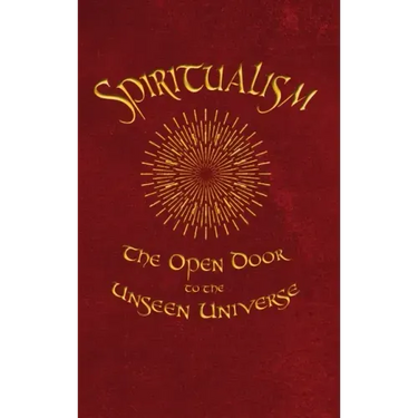 Spiritualism: The Open Door to the Unseen Universe