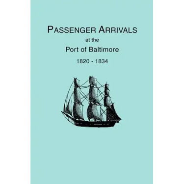 Passenger Arrivals at the Port of Baltimore, 1820-1834, from Customs Passenger Lists