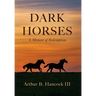 Dark Horses: A Memoir of Redemption