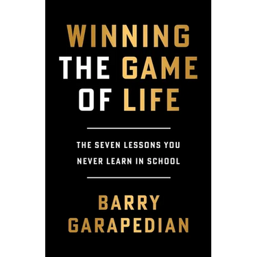 Winning the Game of Life: The Seven Lessons You Never Learn in School