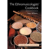 The Ethnomusicologists' Cookbook: Complete Meals from Around the World