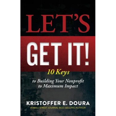 Let's Get It!: 10 Keys to Building Your Nonprofit to Maximum Impact