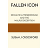 Fallen Icon: Sir David Attenborough and the Walrus Deception