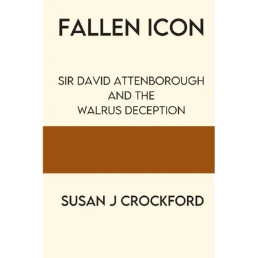 Fallen Icon: Sir David Attenborough and the Walrus Deception