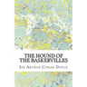 The Hound Of The Baskervilles: (Sir Arthur Conan Doyle Classics Collection)