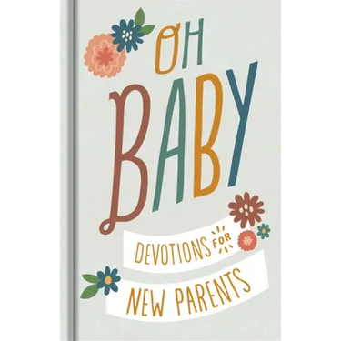 Oh, Baby! Devotions for New Parents