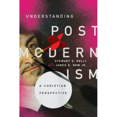 Understanding Postmodernism: A Christian Perspective
