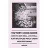 Victory Cook Book;How to Eat Well, Live Well, Plan Balanced Meals Under Food Rationing