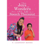 The Joys and Wonders on the Life of a Speech Therapist: A memoir
