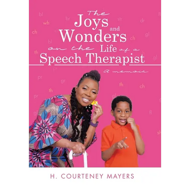 The Joys and Wonders on the Life of a Speech Therapist: A memoir