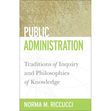 Public Administration: Traditions of Inquiry and Philosophies of Knowledge