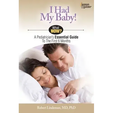 I Had My Baby!: A Pediatrician's Essential Guide to the First 6 Months