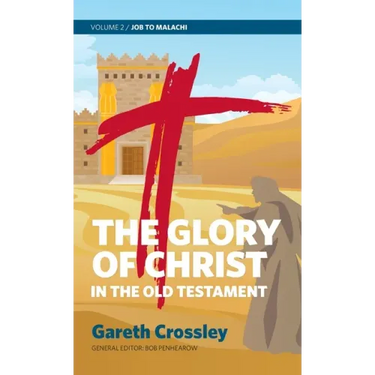 The Glory of Christ in the Old Testament: Volume 2: Job to Malachi