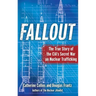 Fallout: The True Story of the CIA's Secret War on Nuclear Trafficking