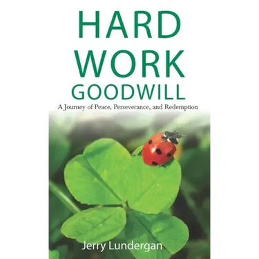 Hard Work & Goodwill: A Journey of Peace, Perseverance, and Redemption