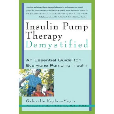 Insulin Pump Therapy Demystified: An Essential Guide for Everyone Pumping Insulin
