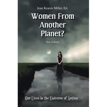 Women From Another Planet?: Our Lives in the Universe of Autism