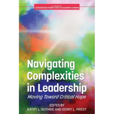 Navigating Complexities in Leadership: Moving Toward Critical Hope