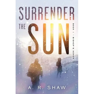 Surrender The Sun: A Post Apocalyptic Dystopian Thriller