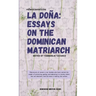 La Doña: Essays on the Dominican Matriarch