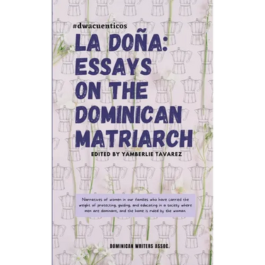La Doña: Essays on the Dominican Matriarch