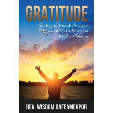 Gratitude: The Key to Unlock the Door of God's Provision for His Children
