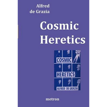 Cosmic Heretics: A personal history of attempts to establish and resist theories of quantavolution and catastrophe in the natural and h