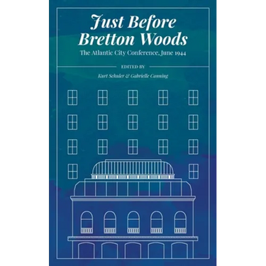 Just Before Bretton Woods: The Atlantic City Conference, June 1944