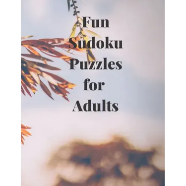 Fun Soduko Puzzles for Adults: Relax and and have fun solving these Sudoku Puzzles in this Sudoku Puzzles for Adults paperback book