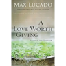 A Love Worth Giving: Living in the Overflow of God's Love