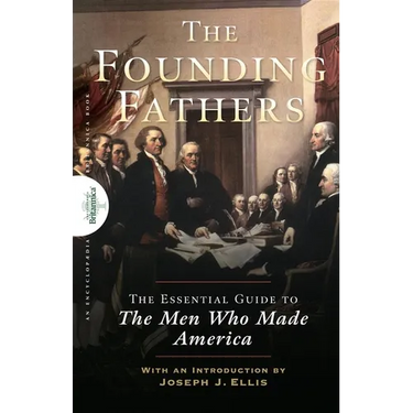 Founding Fathers: The Essential Guide to the Men Who Made America