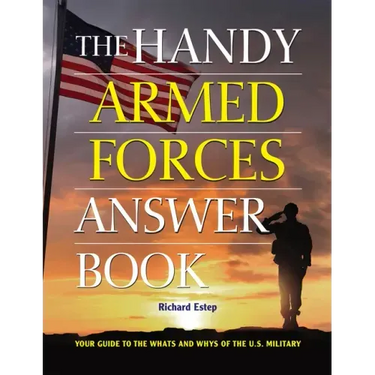 The Handy Armed Forces Answer Book: Your Guide to the Whats and Whys of the U.S. Military