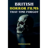 British Horror Films That Time Forgot