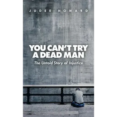 You Can't Try a Dead Man: The Untold Story of Injustice