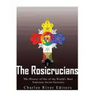 The Rosicrucians: The History of One of the World's Most Notorious Secret Societies