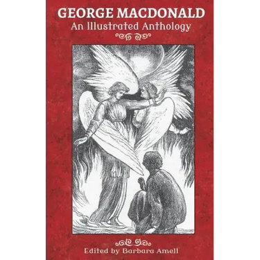 George MacDonald: An Illustrated Anthology