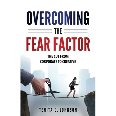 Overcoming the Fear Factor: The Cut from Corporate to Creative