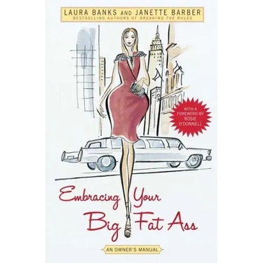 Embracing Your Big Fat Ass: An Owner's Manual