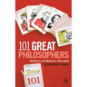 101 Great Philosophers: Makers of Modern Thought