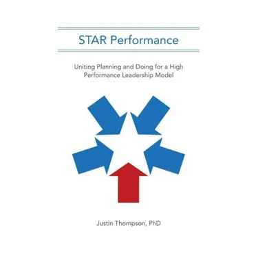 STAR Performance: Uniting Planning and Doing for a High Performance Leadership Model