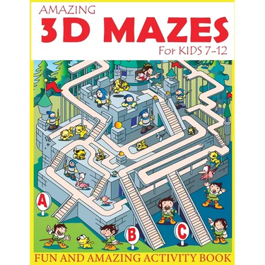 Amazing 3D Mazes Activity Book For Kids 7-12: Fun and Amazing Maze Activity Book for Kids (Mazes Activity for Kids Ages 7-12)