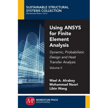 Using ANSYS for Finite Element Analysis, Volume II: Dynamic, Probabilistic Design and Heat Transfer Analysis