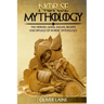 Norse Mythology: The Heroes, Gods, Sagas, Beliefs, and Rituals Of Nordic Mythology