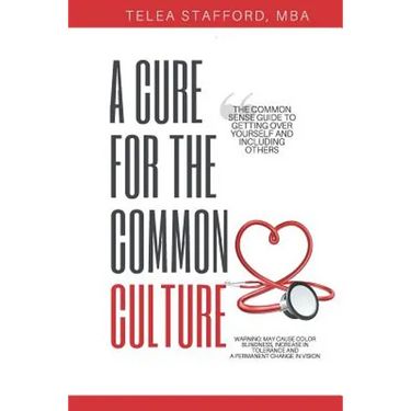 A Cure for the Common Culture: The Common Sense Guide to Getting Over Yourself & Others!
